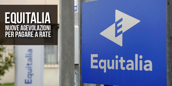 Equitalia: nuove dilazioni e pagamento a rate